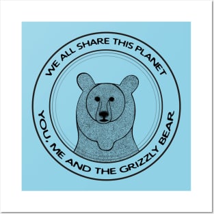 Grizzly Bear - We All Share This Planet - animal lovers design Posters and Art